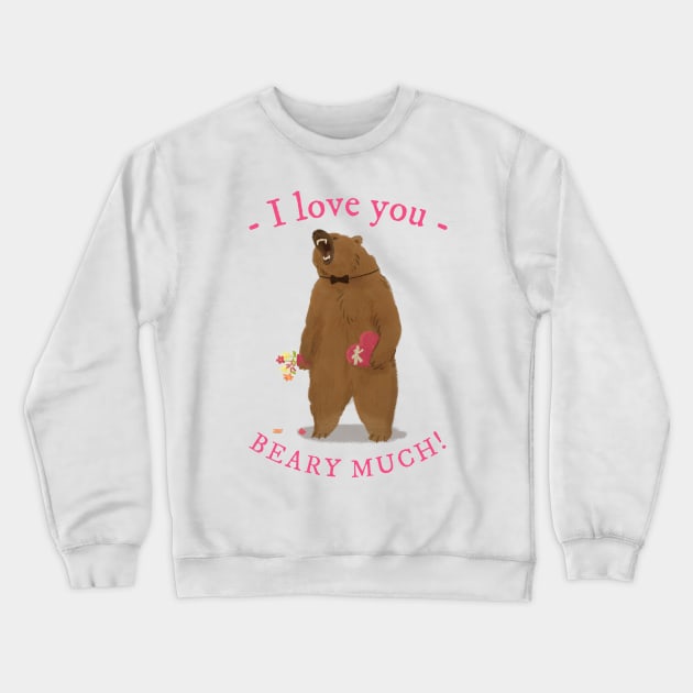 I Love You Beary Much Bear Saying Puns Word Funny Celebrate Valentine's Day Crewneck Sweatshirt by All About Midnight Co